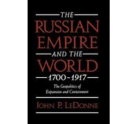 The Russian Empire and the World 1700-1917: The Geopolitics of Expansion and Containment