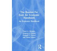 The Russian Far East: An Economic Handbook : An Economic Handbook