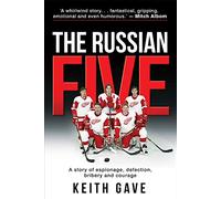 The Russian Five: A Story of Espionage, Defection, Bribery and Courage