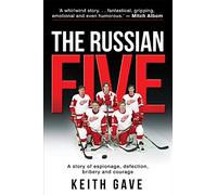 The Russian Five: A Story of Espionage, Defection, Bribery and Courage