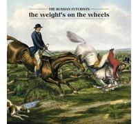 The Russian Futurists - The Weight's On The Wheels