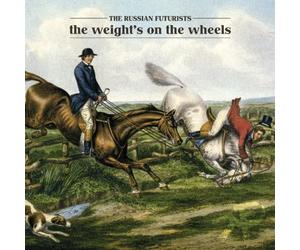 The Russian Futurists - The Weight's On The Wheels