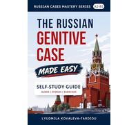 The Russian Genitive Case Made Easy: A Step-by-Step Self-Study Guide with Audio, Stories, and Real-Life Exercises (Russian Cases Mastery Series)