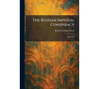 The Russian Imperial Conspiracy: 1892-1914