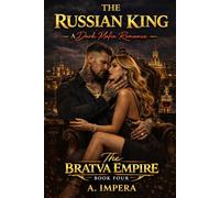 THE RUSSIAN KING: A Dark Mafia Romance (The Bratva Empire)