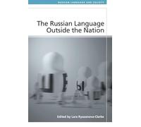 The Russian Language Outside the Nation (Russian Language and Society)