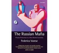 The Russian Mafia – Private Protection in a New Market Economy – Oxford University Press