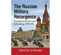 The Russian Military Resurgence: Post-Soviet Decline and Rebuilding, 1992-2018