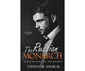 The Russian Monarch: A Bratva captive enemies to lovers mafia romance (Lords of The Commission - New York)