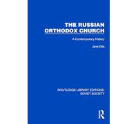The Russian Orthodox Church: A Contemporary History (Routledge Library Editions: Soviet Society)