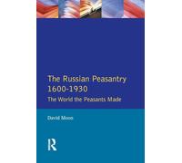 The Russian Peasantry 1600-1930: The World the Peasants Made