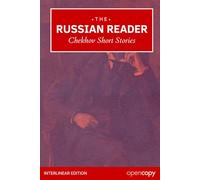 The Russian Reader: Chekhov Selected Short Stories: An Interlinear Russian-English Reader, Learn Russian Naturally, Read Without a Dictionary, and Build Essential Vocabulary & Grammar