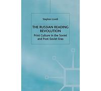 The Russian Reading Revolution: Print Culture in the Soviet and Post-Soviet Eras (Studies in Russia and East Europe)