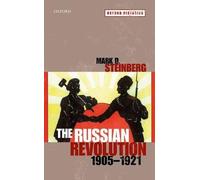 The Russian Revolution, 1905-1921 by Mark D. Steinberg 9780199227631 | Brand New