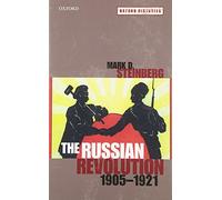 The Russian Revolution, 1905-1921 by Mark D. Steinberg 9780199227631 | Brand New