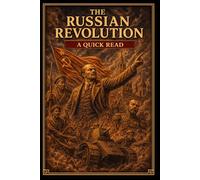 The Russian Revolution: A Quick Read (World History : A Quick Read Series)