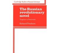 The Russian Revolutionary Novel: Turgenev to Pasternak (Cambridge Studies in Russian Literature)