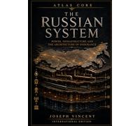 THE RUSSIAN SYSTEM: Power, Infrastructure and the Architecture of Endurance (ATLAS CORE)