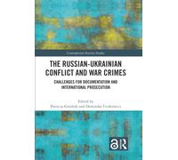 The Russian-Ukrainian Conflict and War Crimes : Challenges for Documentation and International Prosecution