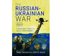 The Russian-Ukrainian War, 2023 : A Second Year of Hell and the Dawn of Drone Warfare