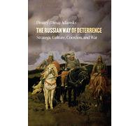 The Russian Way of Deterrence: Strategic Culture, Coercion, and War