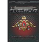 The Russian Way of War: Force Structure, Tactics, and Modernization of the Russian Ground Forces