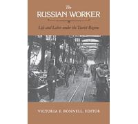 The Russian Worker: Life and Labour Under the Tsarist Regime