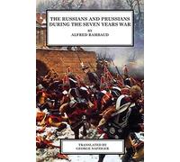 The Russians and Prussians in the Seven Years War: 1650 -1700 (When Diplomacy Fails)