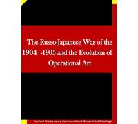 The Russo-Japanese War of the 1904-1905 and the Evolution of Operational Art