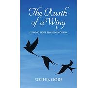 The Rustle of a Wing: Finding Hope Beyond Anorexia (The Karnac Library)