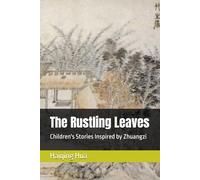 The Rustling Leaves: Children's Stories Inspired by Zhuangzi (Children's Philosophy, Story, and Painting)