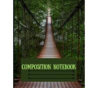 The Rusty Bridge: A Mysterious Pathway to Adventure, Creativity, and Imagination - Perfect Composition Notebook for Writers and Dreamers: 110 wide-ruled pages 7.5 x 9.25 inches