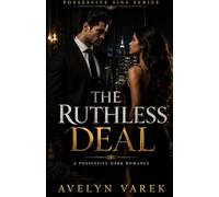 The Ruthless Deal: A Possessive Dark Romance (Power. Control. Obsession.) (Possessive Sins)