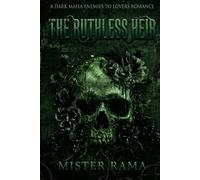 The Ruthless Heir: A Dark Mafia Enemies to Lovers Romance (The Corrupted Crowns Syndicate)