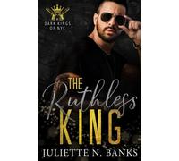 The Ruthless King: A dark mafia romance (The Dark Kings of NYC)