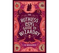 The Ruthless Lady's Guide to Wizardry