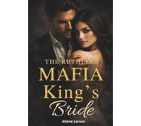 The Ruthless Mafia King’s Bride: A Dark Marriage Romance of Power, Secrets and Obsession