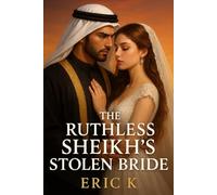 The Ruthless Sheikh’s Stolen Bride.