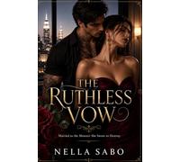 The Ruthless Vow: Married to the Monster She Swore to Destroy.