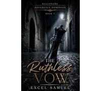 THE RUTHLESS VOW: (The Billionaire Sovereign Dominion: Book Three)