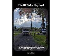 The RV Sales Playbook: The New Salesperson's Guide to Building a Solid and Fulfilling Career in RV Sales
