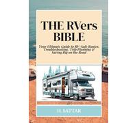 The RVers Bible: Your Ultimate Guide to RV-Safe Routes, Troubleshooting, Trip Planning & Saving Big on the Road