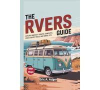 The RVers Guide: Explore America's Coastal Campsites, Cross-Country Trails, and Nomad Tips