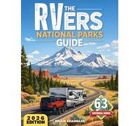 The RVers National Parks Guide: Practical manual with All 63 Parks, Scenic Routes, Best Campgrounds, Trusted Areas, Height Restrictions, & Rules for Safe, Iconic & Unforgettable Road Trips