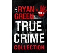 The Ryan Green True Crime Collection: Volume 9 (4-Book True Crime Collections)