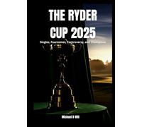 THE RYDER CUP 2025: Singles, Foursomes, Controversy, and Champions