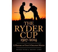 The Ryder Cup: A History 1927 - 2014