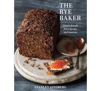 The Rye Baker : Classic Breads from Europe and America