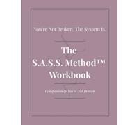 The S.A.S.S. Method™ Workbook: Companion to "You're Not Broken"