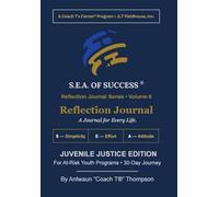 The S.E.A. of Success® Reflection Journal: Juvenile Justice Edition: A 30-Day Journey for At-Risk Youth Programs (6)